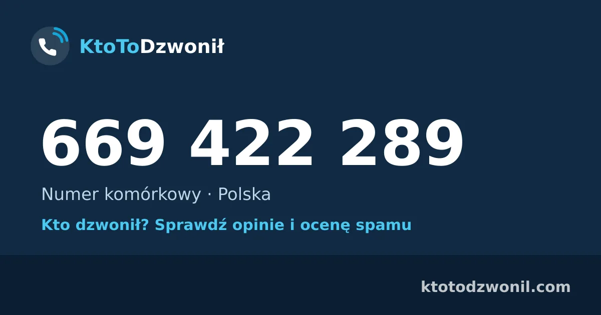 669 422 289 (+48 669 422 289) – kto dzwonił z numeru 669 422 289? Numer komórkowy, opinie i ocena spamu
