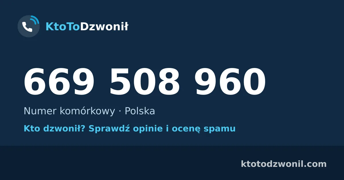 669 508 960 (+48 669 508 960) – kto dzwonił z numeru 669 508 960? Numer komórkowy, opinie i ocena spamu