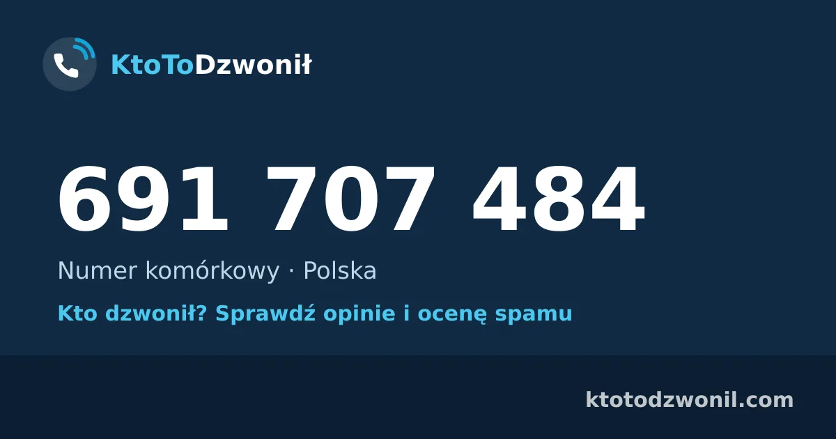 691 707 484 (+48 691 707 484) – kto dzwonił z numeru 691 707 484? Numer komórkowy, opinie i ocena spamu