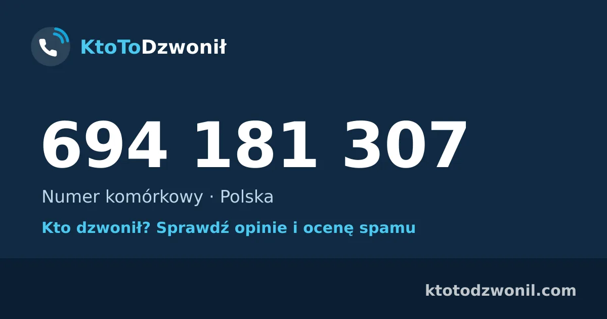 694 181 307 (+48 694 181 307) – kto dzwonił z numeru 694 181 307? Numer komórkowy, opinie i ocena spamu