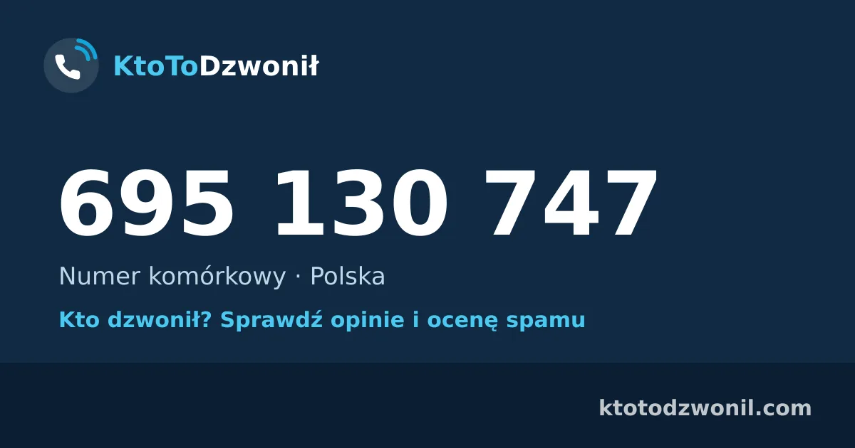 695 130 747 (+48 695 130 747) – kto dzwonił z numeru 695 130 747? Numer komórkowy, opinie i ocena spamu