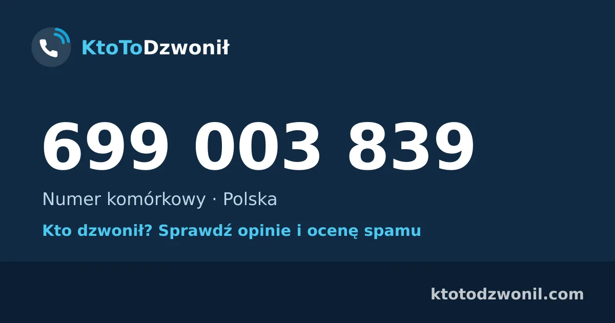 699 003 839 (+48 699 003 839) – kto dzwonił z numeru 699 003 839? Numer komórkowy, opinie i ocena spamu
