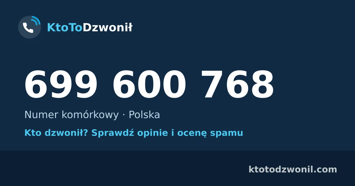 699 600 768 (+48 699 600 768) – kto dzwonił z numeru 699 600 768? Numer komórkowy, opinie i ocena spamu