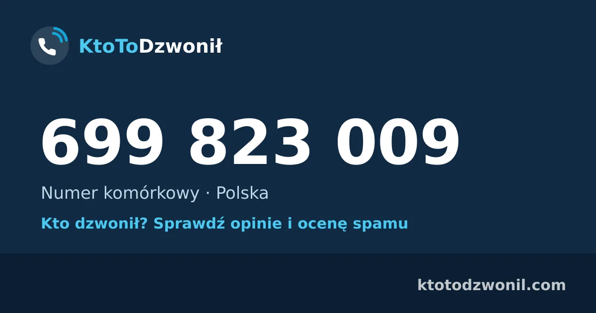 699 823 009 (+48 699 823 009) – kto dzwonił z numeru 699 823 009? Numer komórkowy, opinie i ocena spamu