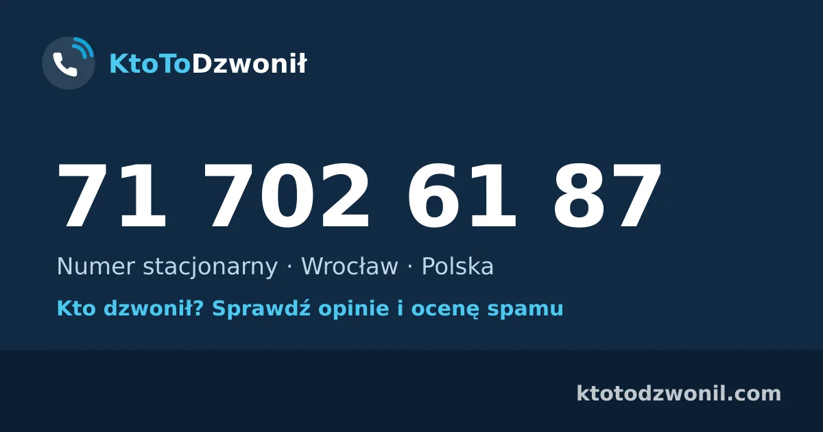 71 702 61 87 (+48 71 702 61 87) – kto dzwonił z numeru 71 702 61 87? Numer stacjonarny, Wrocław, opinie i ocena spamu