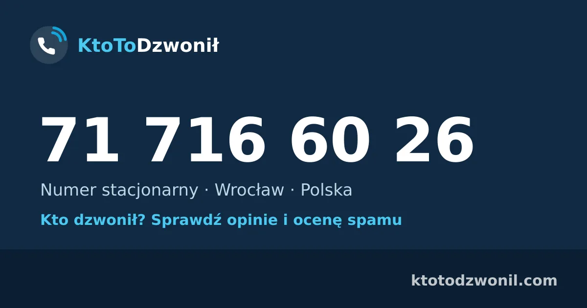 71 716 60 26 (+48 71 716 60 26) – kto dzwonił z numeru 71 716 60 26? Numer stacjonarny, Wrocław, opinie i ocena spamu
