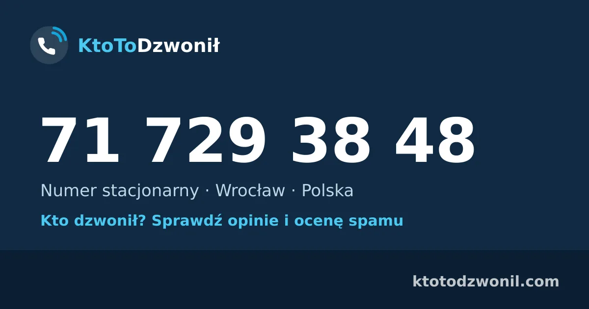 71 729 38 48 (+48 71 729 38 48) – kto dzwonił z numeru 71 729 38 48? Numer stacjonarny, Wrocław, opinie i ocena spamu