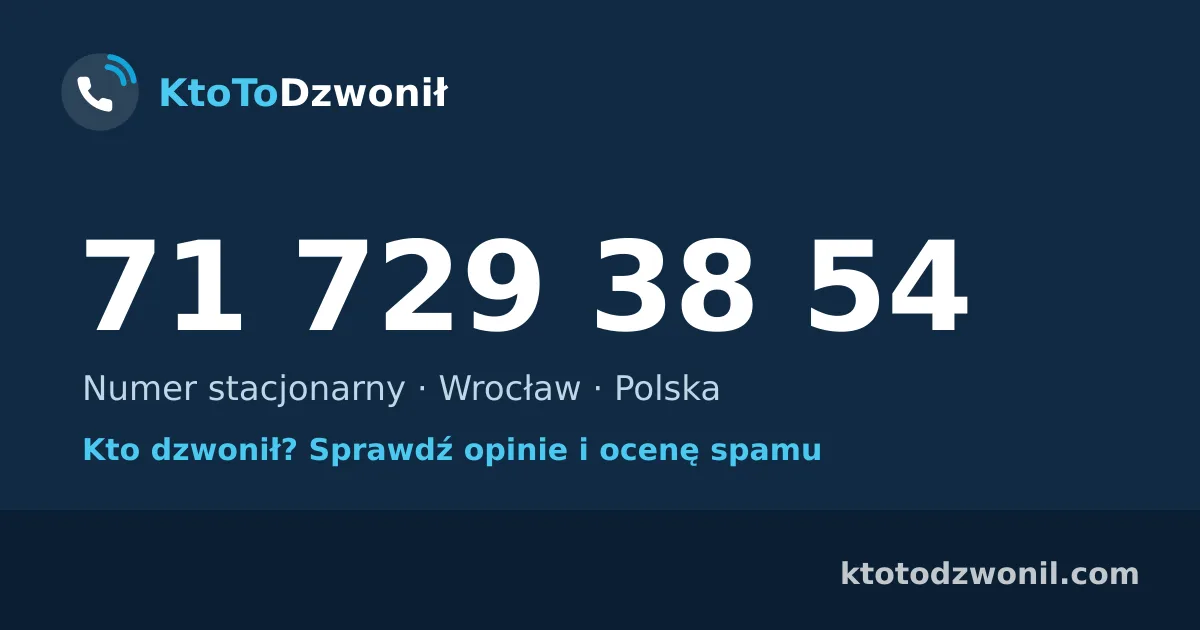 71 729 38 54 (+48 71 729 38 54) – kto dzwonił z numeru 71 729 38 54? Numer stacjonarny, Wrocław, opinie i ocena spamu