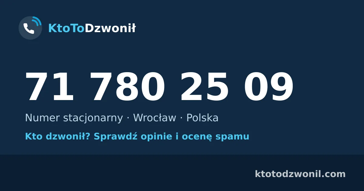 71 780 25 09 (+48 71 780 25 09) – kto dzwonił z numeru 71 780 25 09? Numer stacjonarny, Wrocław, opinie i ocena spamu
