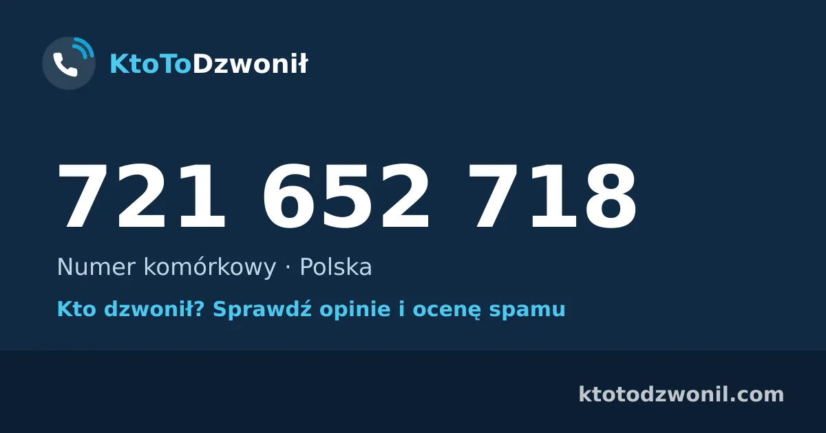 721 652 718 (+48 721 652 718) – kto dzwonił z numeru 721 652 718? Numer komórkowy, opinie i ocena spamu