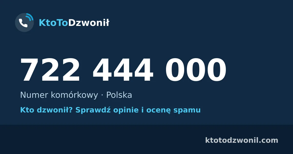 722 444 000 (+48 722 444 000) – kto dzwonił z numeru 722 444 000? Numer komórkowy, opinie i ocena spamu