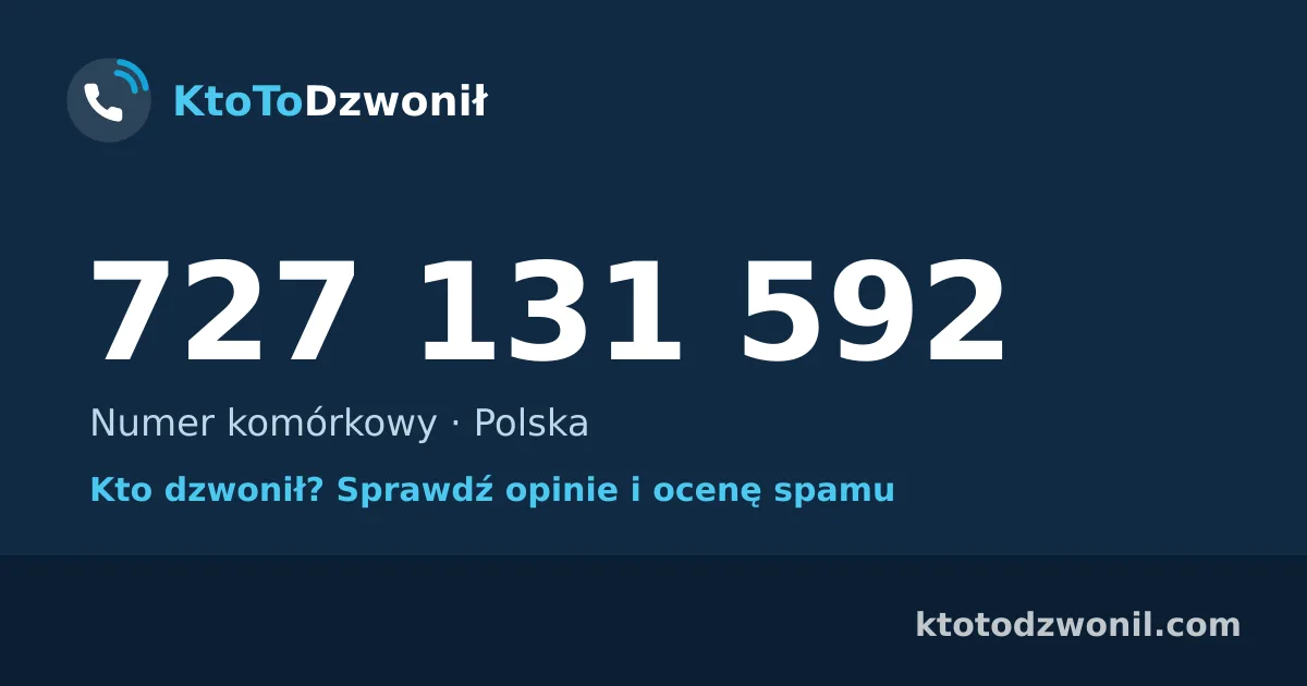 727 131 592 (+48 727 131 592) – kto dzwonił z numeru 727 131 592? Numer komórkowy, opinie i ocena spamu
