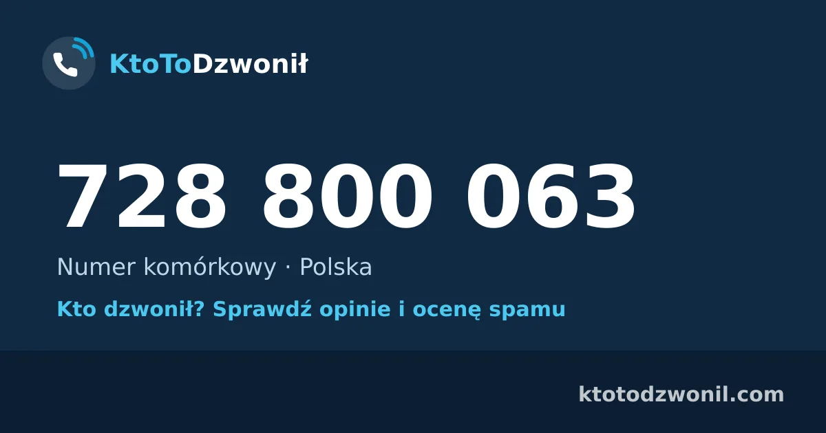 728 800 063 (+48 728 800 063) – kto dzwonił z numeru 728 800 063? Numer komórkowy, opinie i ocena spamu