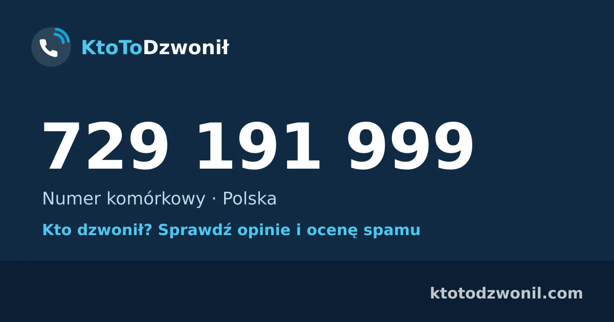 729 191 999 (+48 729 191 999) – kto dzwonił z numeru 729 191 999? Numer komórkowy, opinie i ocena spamu