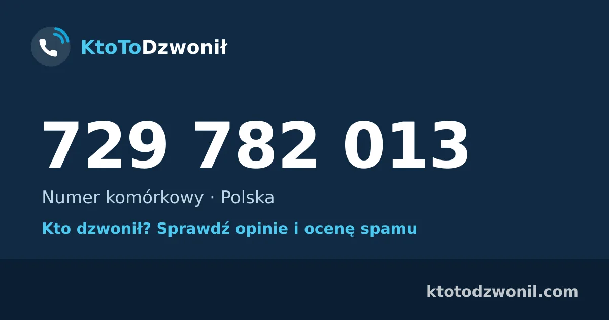 729 782 013 (+48 729 782 013) – kto dzwonił z numeru 729 782 013? Numer komórkowy, opinie i ocena spamu