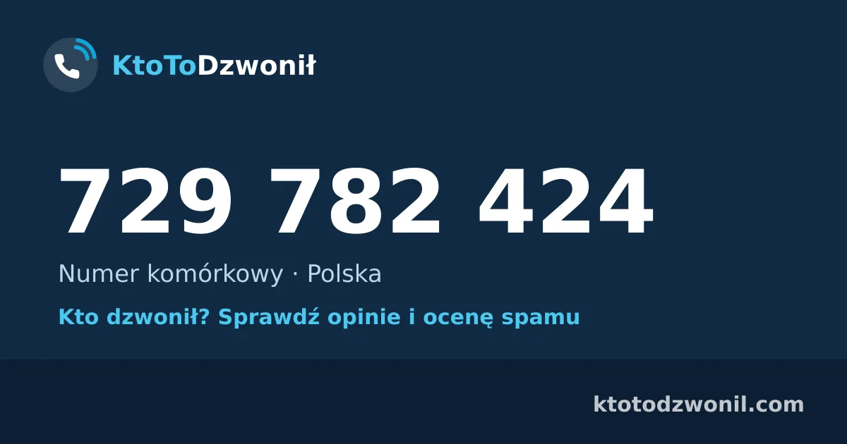 729 782 424 (+48 729 782 424) – kto dzwonił z numeru 729 782 424? Numer komórkowy, opinie i ocena spamu