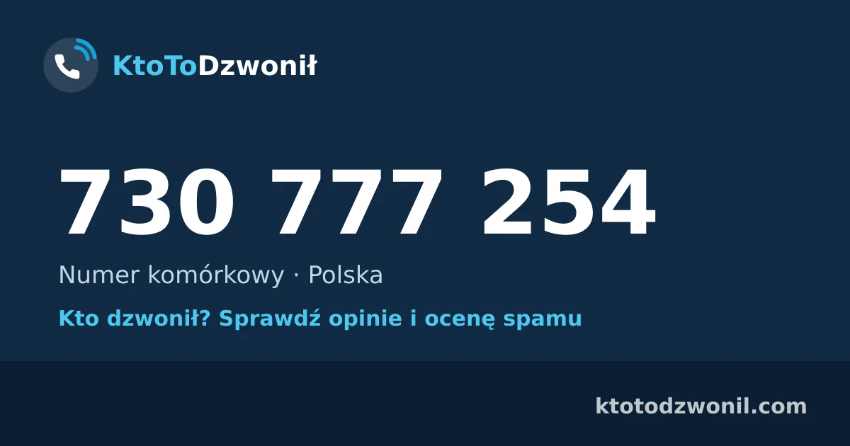 730 777 254 (+48 730 777 254) – kto dzwonił z numeru 730 777 254? Numer komórkowy, opinie i ocena spamu