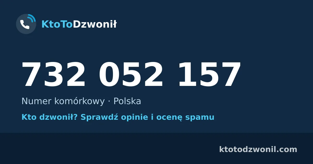 732 052 157 (+48 732 052 157) – kto dzwonił z numeru 732 052 157? Numer komórkowy, opinie i ocena spamu