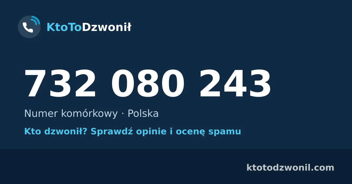 732 080 243 (+48 732 080 243) – kto dzwonił z numeru 732 080 243? Numer komórkowy, opinie i ocena spamu