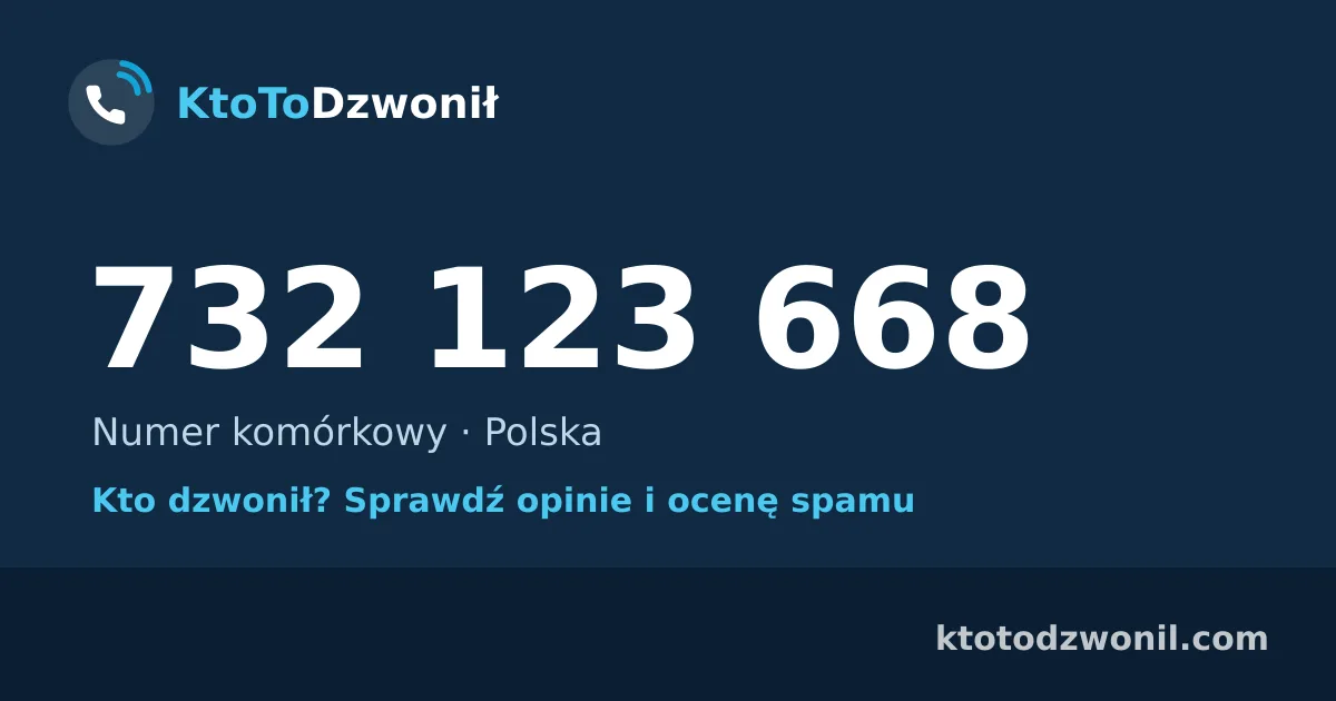 732 123 668 (+48 732 123 668) – kto dzwonił z numeru 732 123 668? Numer komórkowy, opinie i ocena spamu