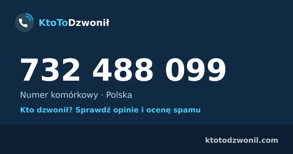732 488 099 (+48 732 488 099) – kto dzwonił z numeru 732 488 099? Numer komórkowy, opinie i ocena spamu
