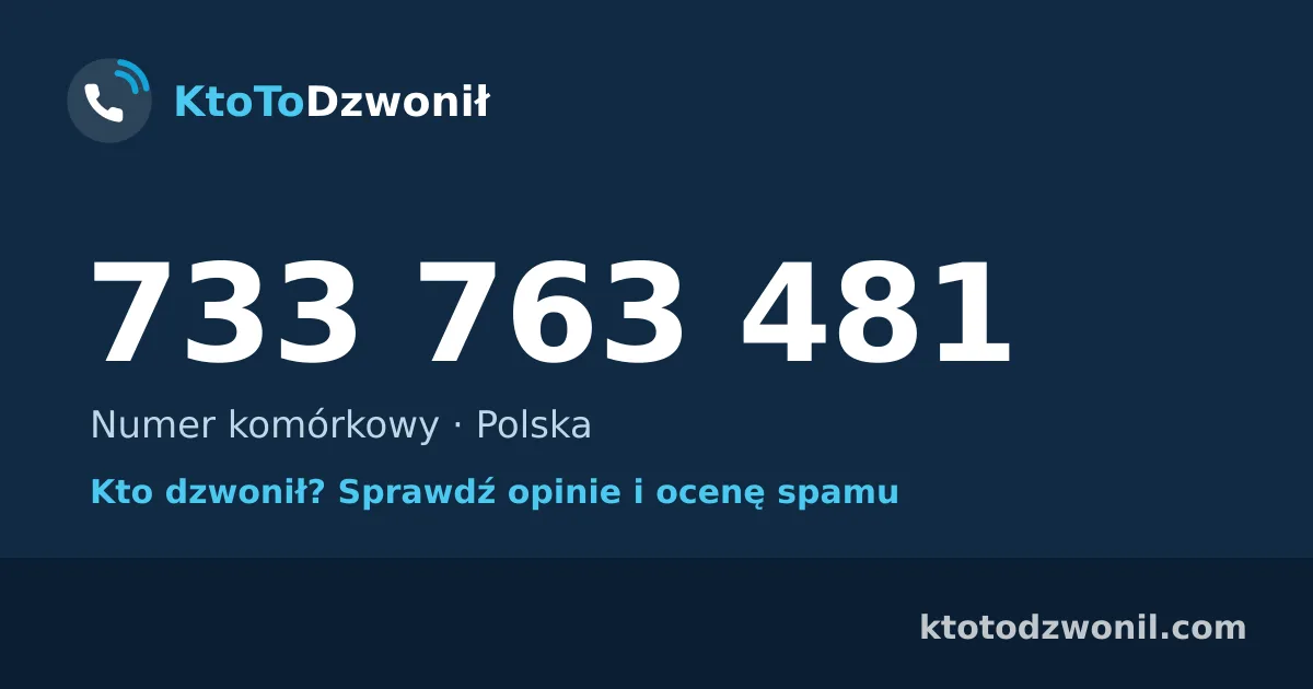 733 763 481 (+48 733 763 481) – kto dzwonił z numeru 733 763 481? Numer komórkowy, opinie i ocena spamu