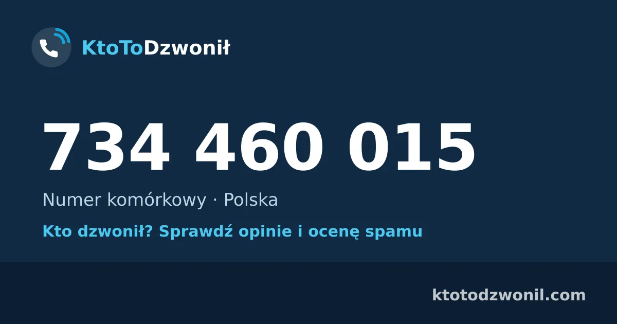 734 460 015 (+48 734 460 015) – kto dzwonił z numeru 734 460 015? Numer komórkowy, opinie i ocena spamu