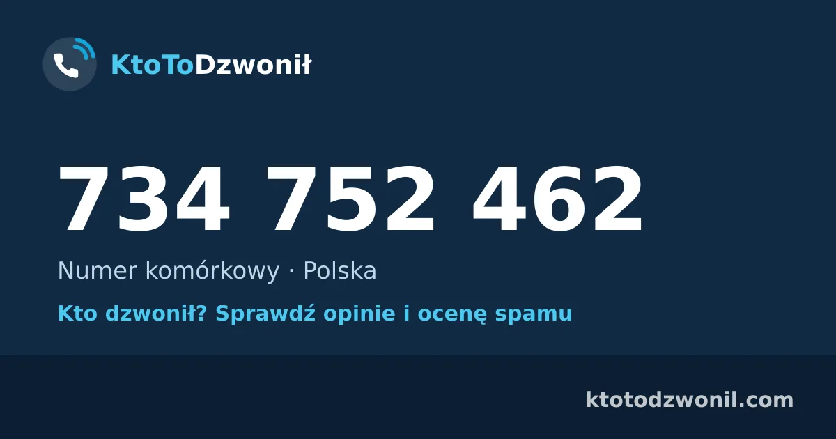 734 752 462 (+48 734 752 462) – kto dzwonił z numeru 734 752 462? Numer komórkowy, opinie i ocena spamu
