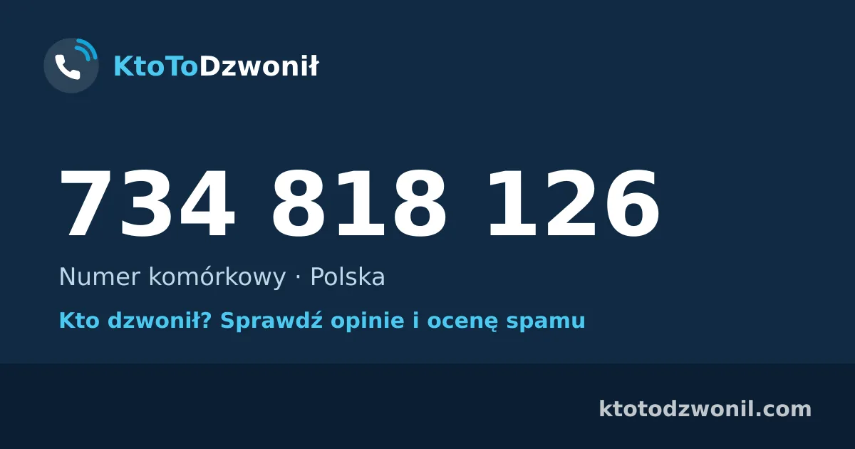 734 818 126 (+48 734 818 126) – kto dzwonił z numeru 734 818 126? Numer komórkowy, opinie i ocena spamu