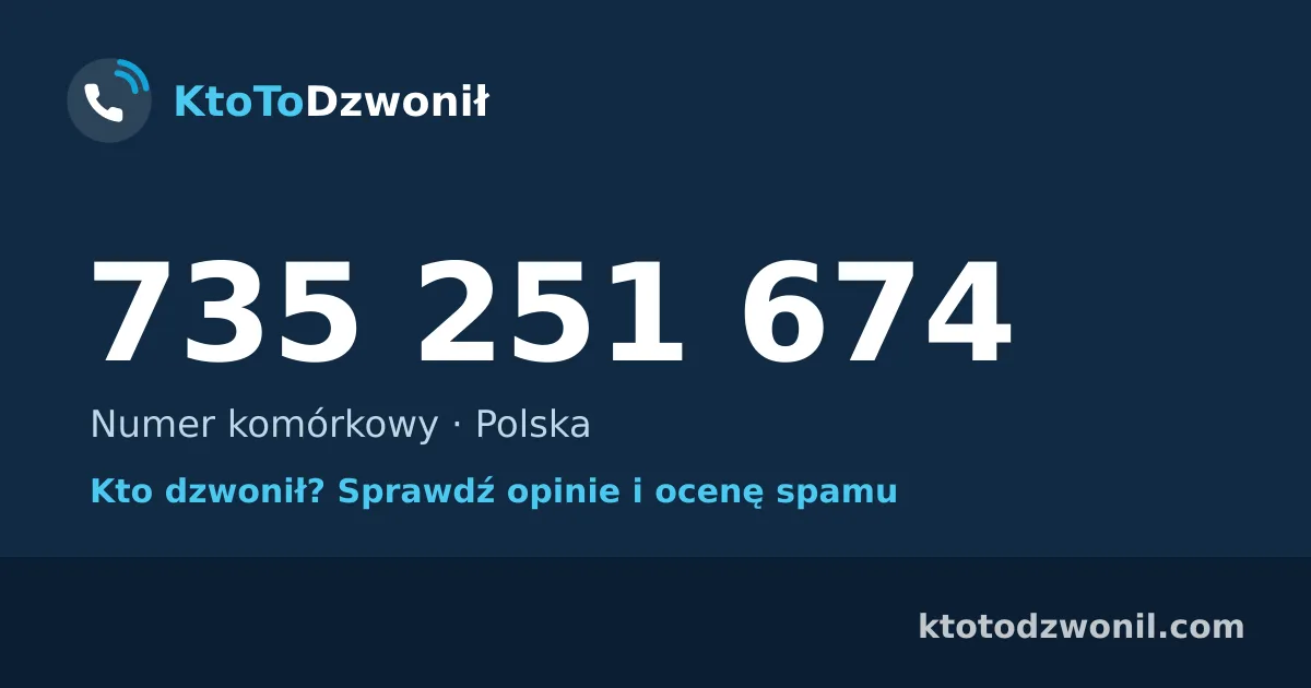 735 251 674 (+48 735 251 674) – kto dzwonił z numeru 735 251 674? Numer komórkowy, opinie i ocena spamu