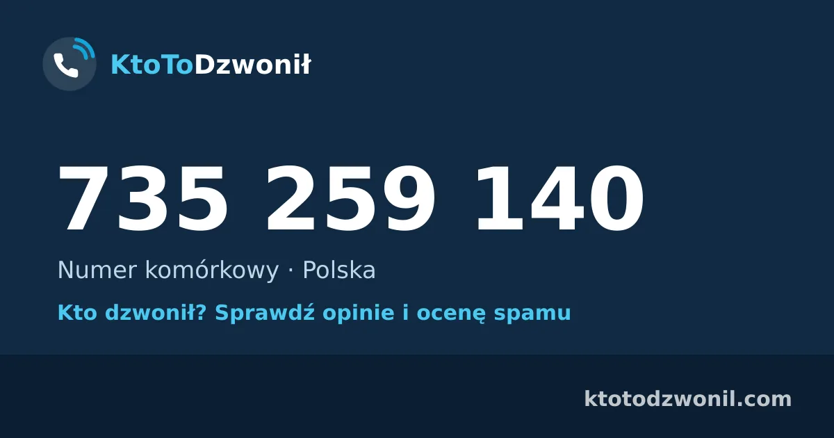 735 259 140 (+48 735 259 140) – kto dzwonił z numeru 735 259 140? Numer komórkowy, opinie i ocena spamu