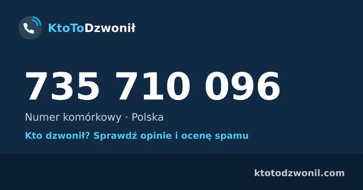735 710 096 (+48 735 710 096) – kto dzwonił z numeru 735 710 096? Numer komórkowy, opinie i ocena spamu