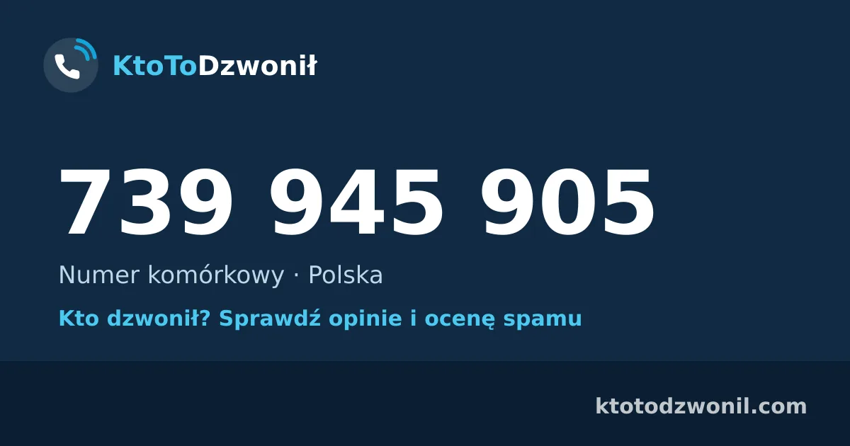 739 945 905 (+48 739 945 905) – kto dzwonił z numeru 739 945 905? Numer komórkowy, opinie i ocena spamu