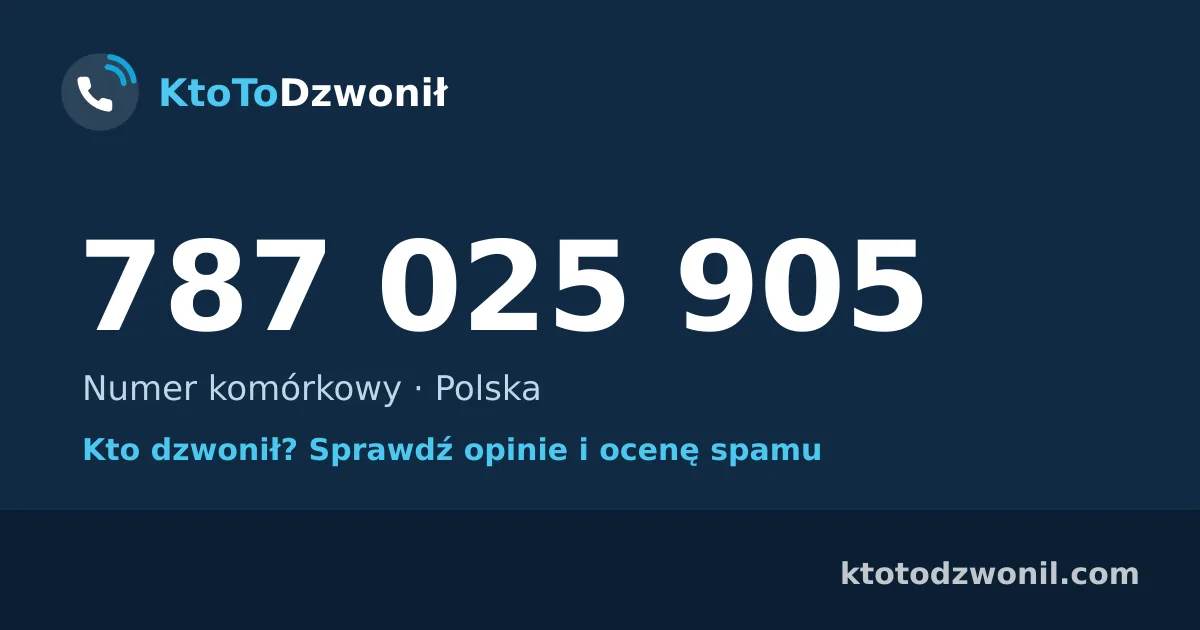 787 025 905 (+48 787 025 905) – kto dzwonił z numeru 787 025 905? Numer komórkowy, opinie i ocena spamu