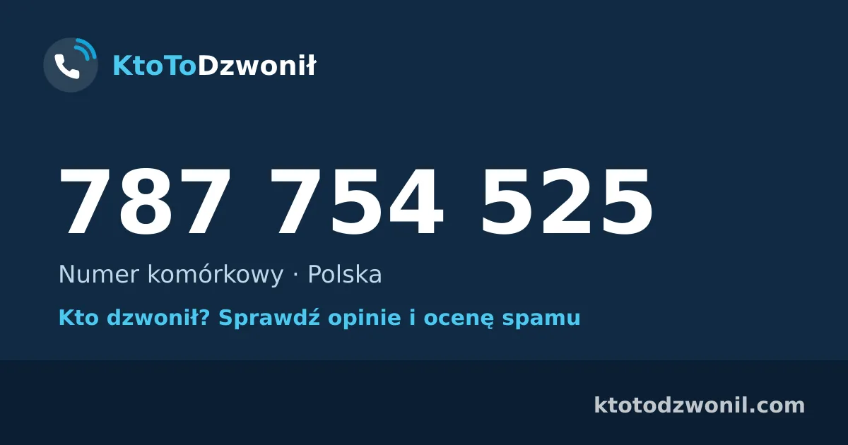 787 754 525 (+48 787 754 525) – kto dzwonił z numeru 787 754 525? Numer komórkowy, opinie i ocena spamu