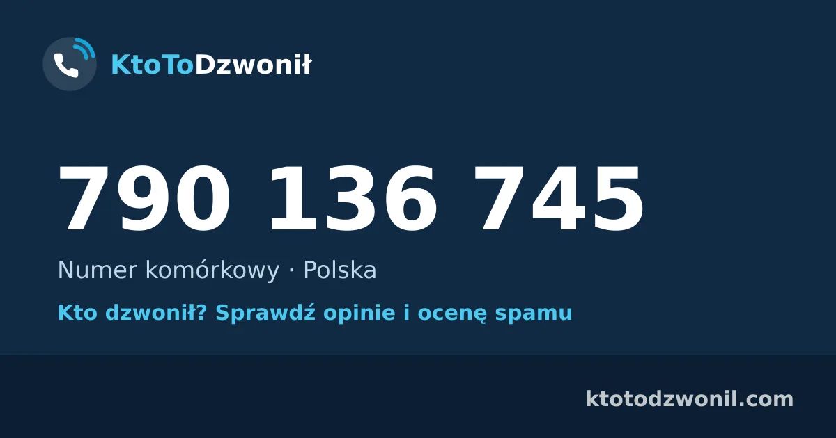 790 136 745 (+48 790 136 745) – kto dzwonił z numeru 790 136 745? Numer komórkowy, opinie i ocena spamu