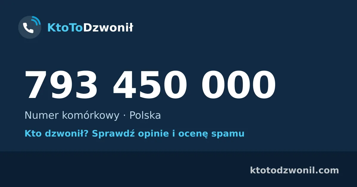 793 450 000 (+48 793 450 000) – kto dzwonił z numeru 793 450 000? Numer komórkowy, opinie i ocena spamu