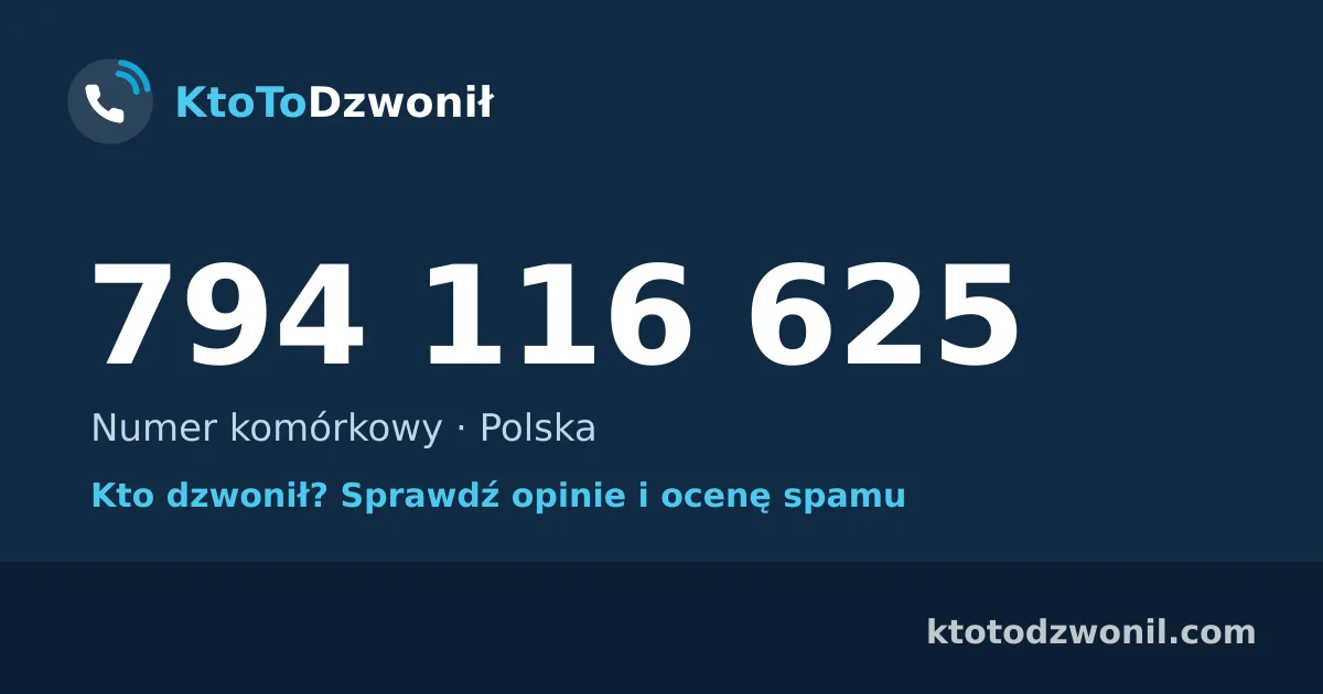 794 116 625 (+48 794 116 625) – kto dzwonił z numeru 794 116 625? Numer komórkowy, opinie i ocena spamu