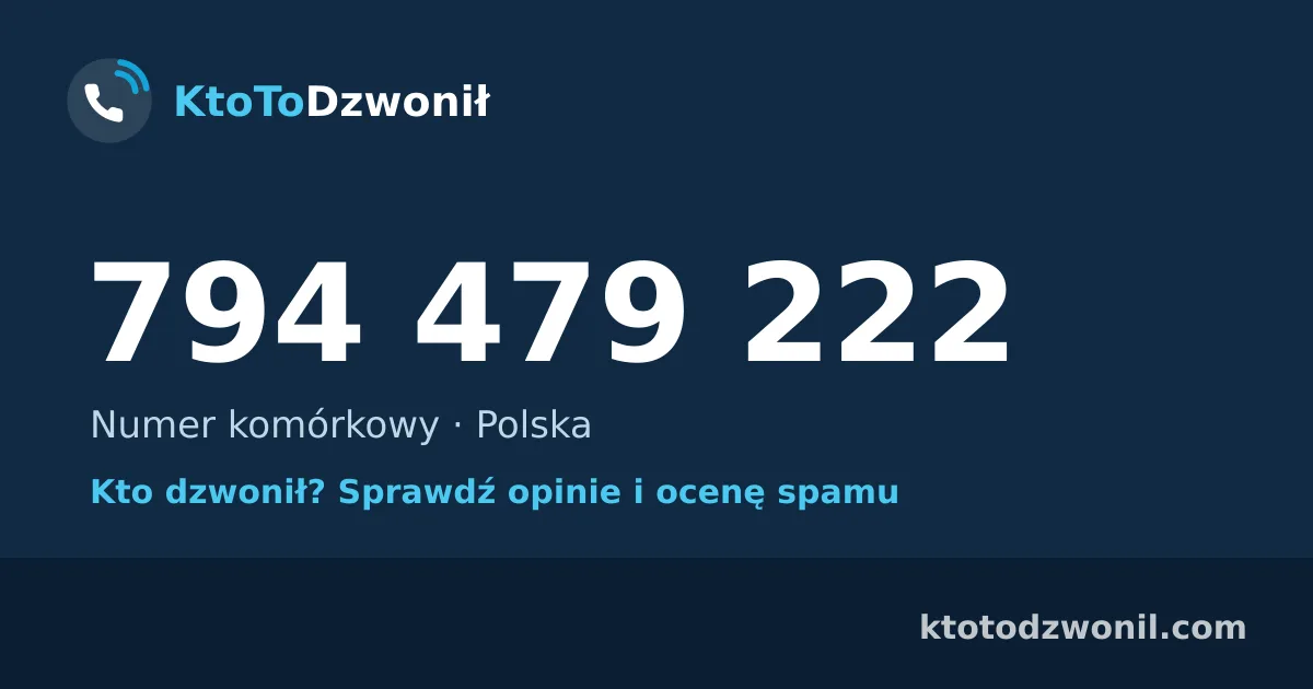 794 479 222 (+48 794 479 222) – kto dzwonił z numeru 794 479 222? Numer komórkowy, opinie i ocena spamu