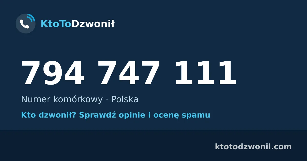 794 747 111 (+48 794 747 111) – kto dzwonił z numeru 794 747 111? Numer komórkowy, opinie i ocena spamu