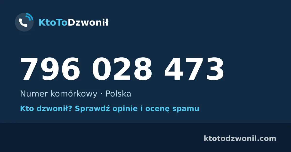 796 028 473 (+48 796 028 473) – kto dzwonił z numeru 796 028 473? Numer komórkowy, opinie i ocena spamu