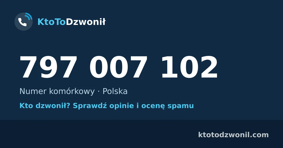 797 007 102 (+48 797 007 102) – kto dzwonił z numeru 797 007 102? Numer komórkowy, opinie i ocena spamu