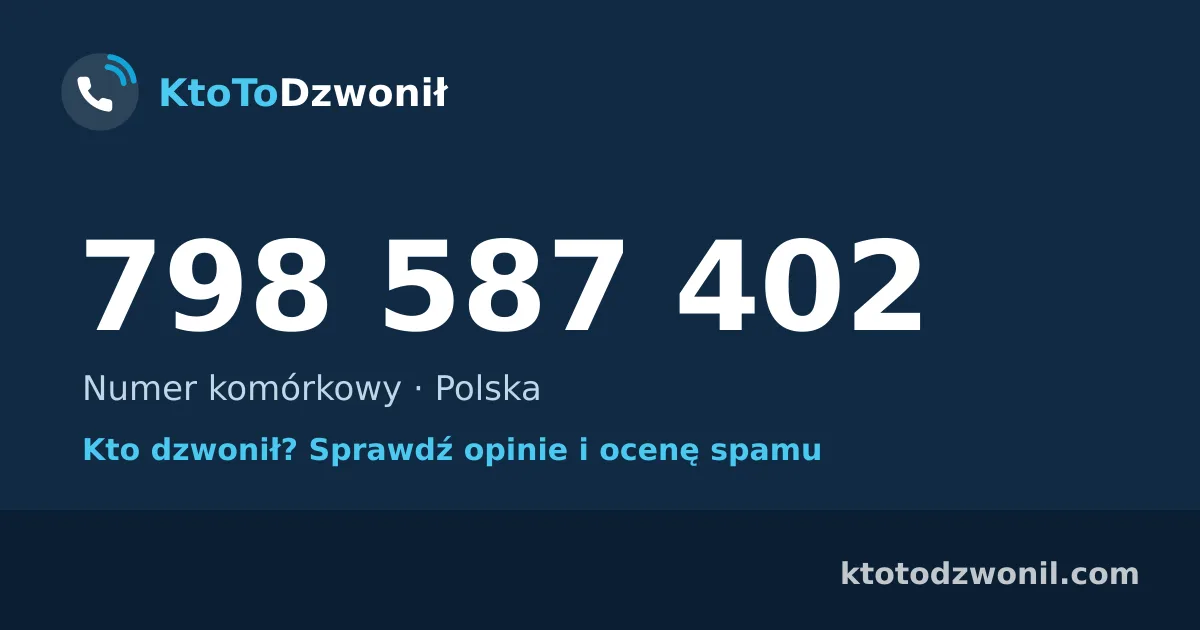 798 587 402 (+48 798 587 402) – kto dzwonił z numeru 798 587 402? Numer komórkowy, opinie i ocena spamu