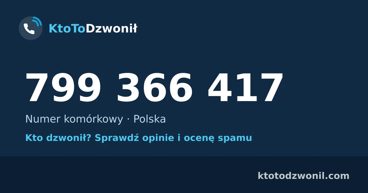 799 366 417 (+48 799 366 417) – kto dzwonił z numeru 799 366 417? Numer komórkowy, opinie i ocena spamu