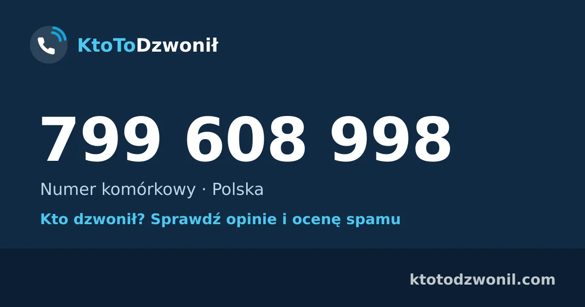 799 608 998 (+48 799 608 998) – kto dzwonił z numeru 799 608 998? Numer komórkowy, opinie i ocena spamu