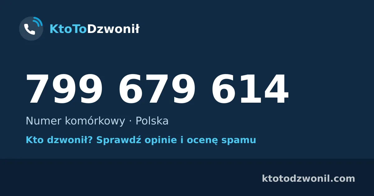 799 679 614 (+48 799 679 614) – kto dzwonił z numeru 799 679 614? Numer komórkowy, opinie i ocena spamu