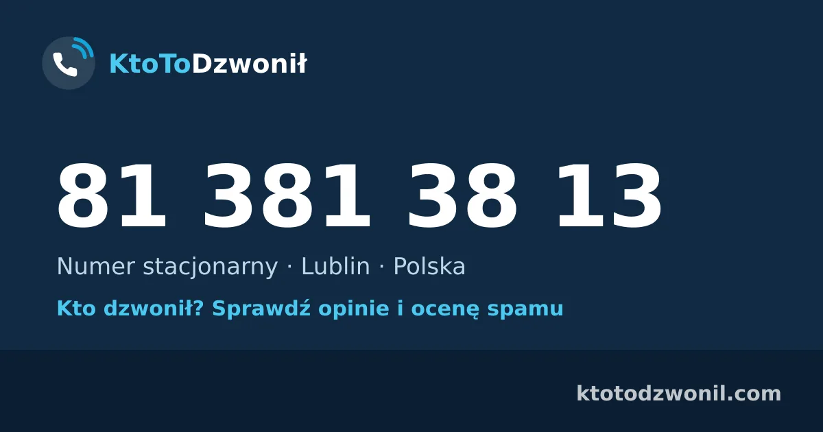 81 381 38 13 (+48 81 381 38 13) – kto dzwonił z numeru 81 381 38 13? Numer stacjonarny, Lublin, opinie i ocena spamu