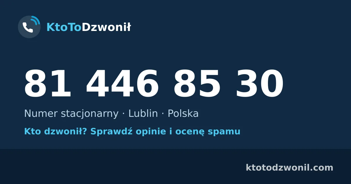 81 446 85 30 (+48 81 446 85 30) – kto dzwonił z numeru 81 446 85 30? Numer stacjonarny, Lublin, opinie i ocena spamu