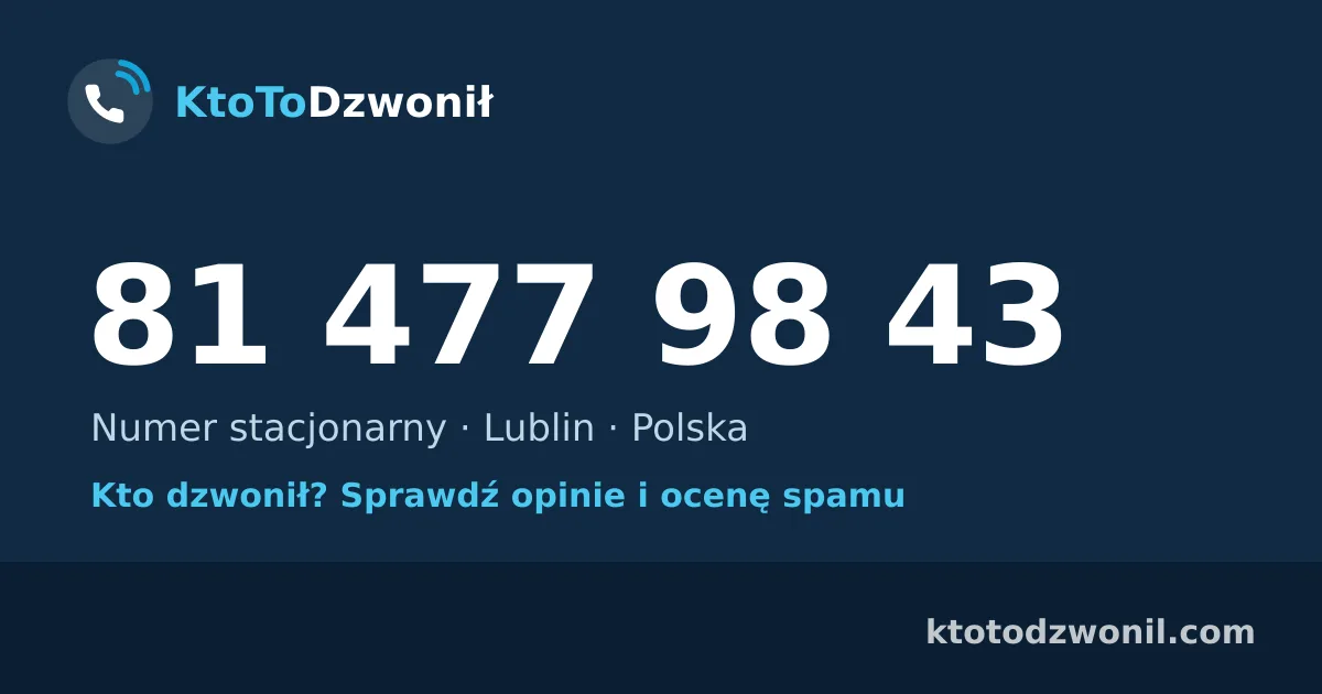 81 477 98 43 (+48 81 477 98 43) – kto dzwonił z numeru 81 477 98 43? Numer stacjonarny, Lublin, opinie i ocena spamu