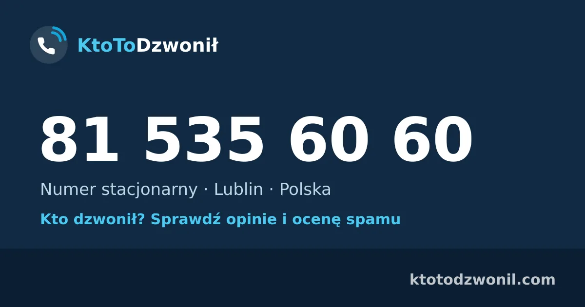 81 535 60 60 (+48 81 535 60 60) – kto dzwonił z numeru 81 535 60 60? Numer stacjonarny, Lublin, opinie i ocena spamu